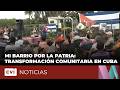 Mi barrio por la Patria: transformación comunitaria en Cuba