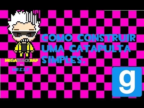 Garry's Mod - Como construir uma catapulta simples.