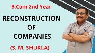 #2,Reconstruction of Companies S. M.Shukla | B.com 2nd year