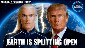 “EARTH IS SPLITTING OPEN… This Changes EVERYTHING (Pleiadian Transmission)” Sharion