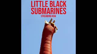 Little Black Submarines Cover | From the Film Little Black Submarines