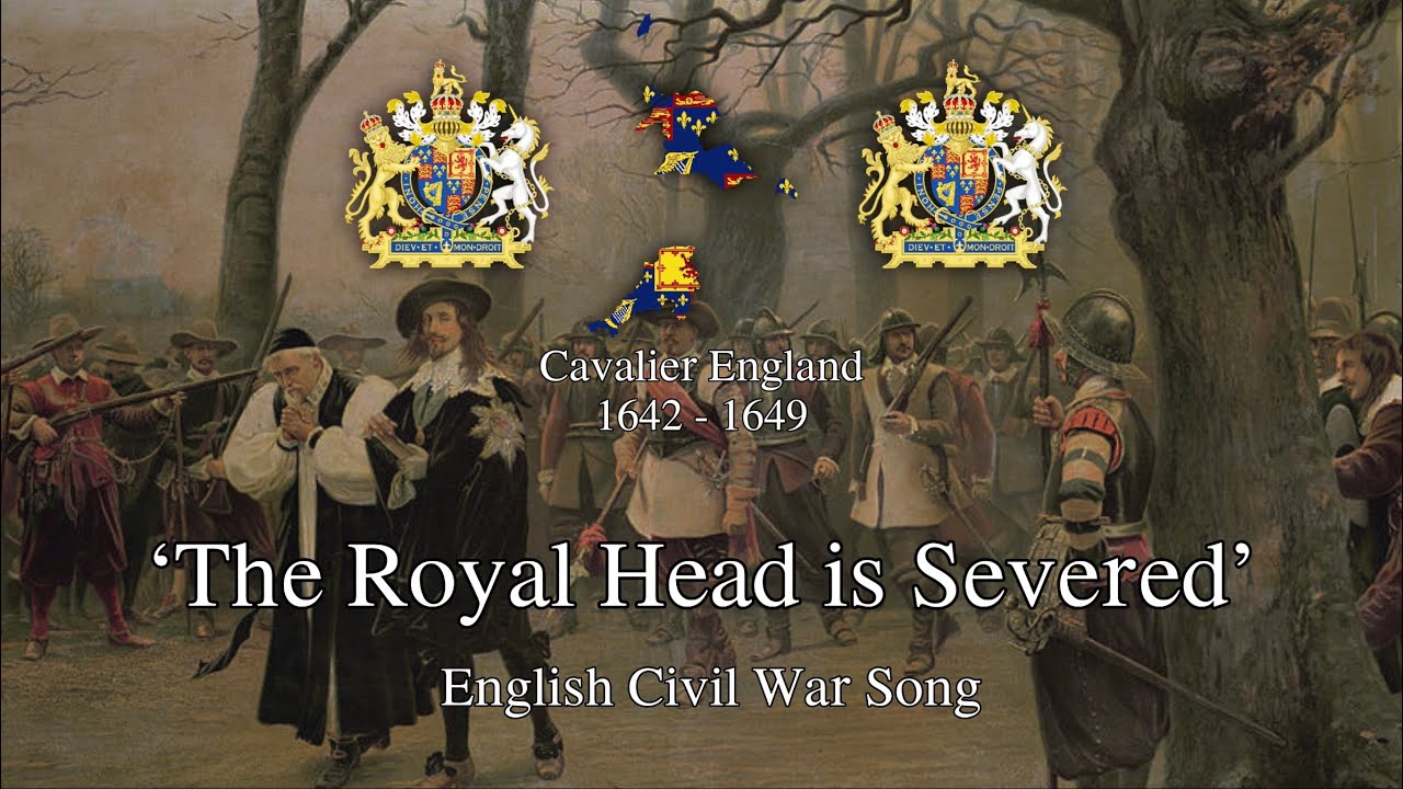 'The Royal Head is Severed' - English Civil War Song 'The Royal Head is Severed' - English Civil War Song
