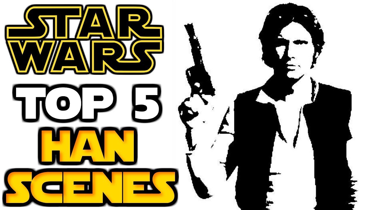 Top 5 BEST Han Solo Scenes of All Time - Solo a Star Wars Story Almost Here! star wars the last jedi