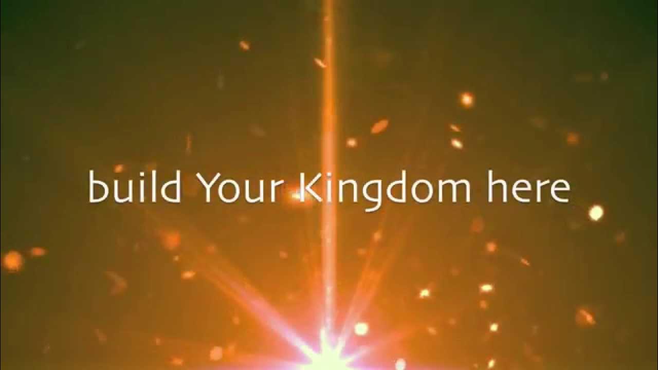 Build Your Kingdom Here with Lyrics (The Rend Collective) Build Your Kingdom Here with Lyrics (The Rend Collective)