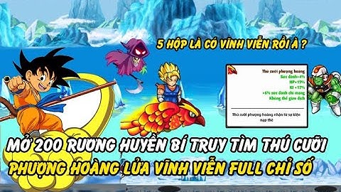 Hồi Ức Ngọc Rồng : Mở 200 Rương Huyền Bí Truy Tìm Thú Cưỡi Phượng Hoàng Lửa Vĩnh Viễn Full Options?
