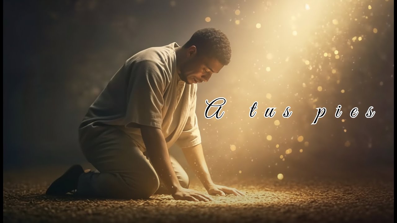 A Tus Pies | Cuando Me Rindo, Dios Me Levanta