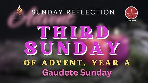 3rd Sunday of Advent - Gaudete Sunday (Year A) – Rejoice! The Lord Is Near | Catholic Reflection