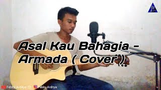 Asal Kau Bahagia - Armada Cover Akustik by Febby Arditya