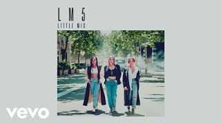 Little Mix - Notice (OT3 Version) [ Audio]