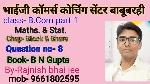 #lnmu #b.com part 1 chap- stock & share question no- 8,book B N gupta