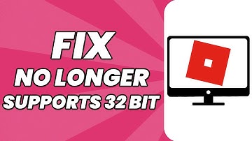 How To Fix “Roblox No Longer Supports 32 Bit Devices” Error on Windows