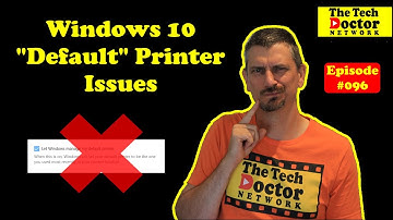 095: Why does my printer keep changing? The Windows 10 Default Printer.