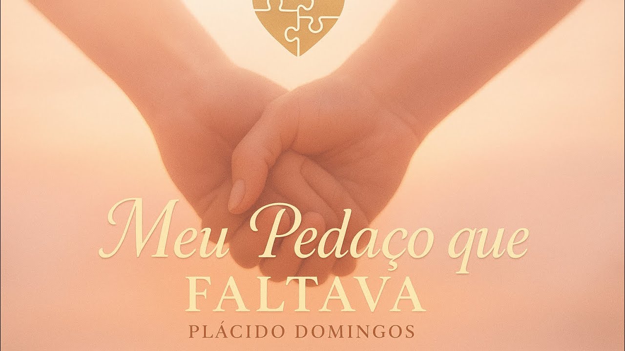 Meu Pedaço Que Faltava – Música Romântica | Plácido Domingos