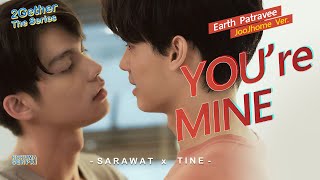 SARAWAT x TINE   🎸  EN SUB  l  หวง (You’re Mine) - Earth Patravee