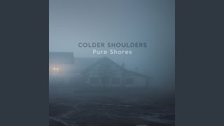 Video thumbnail of "Colder Shoulders - Pure Shores"