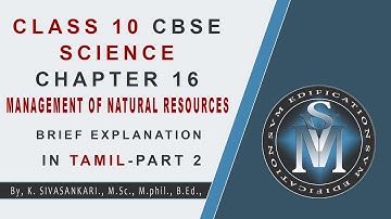CLASS 10 CBSE SCIENCE CHAPTER 16 MANAGEMENT OF NATURAL RESOURCES PART 2 | EXPLANATION IN TAMIL