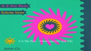 4-2 The Floor - Future Love (12' Cult Mix)