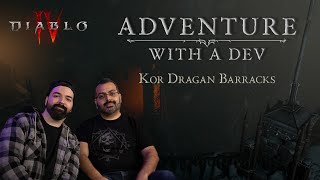 Diablo IV | Adventure with a Dev | Kor Dragan Barracks - ft. Bluddshed