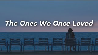 The Ones We Once Loved // BEN&BEN [Lyrics]