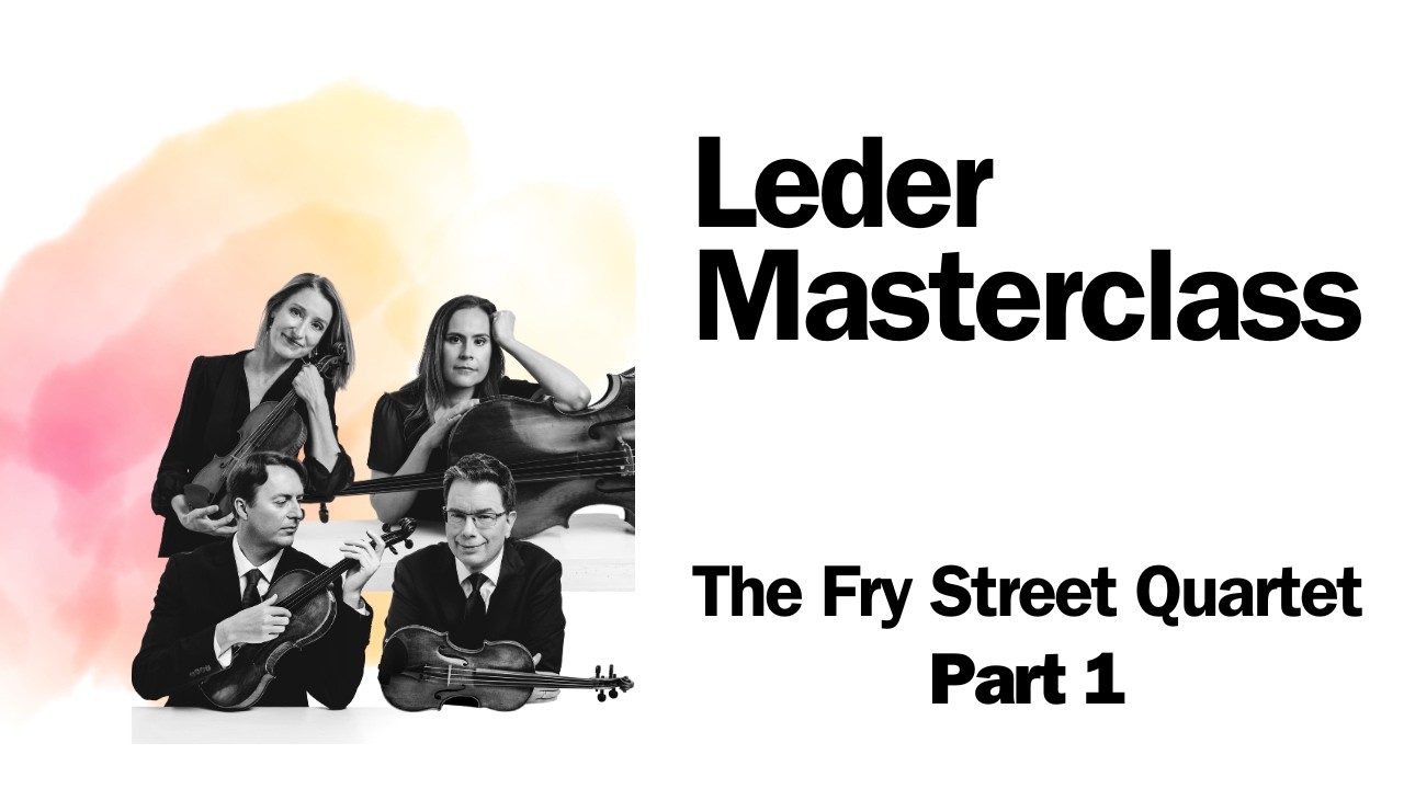 Leder Masterclass w/ The Fry Street Quartet Part 1 | Palo Alto Chamber Orchestra