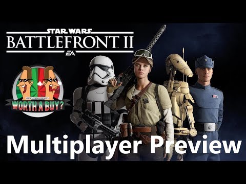 Star Wars Battlefront II Multiplayer Preview - Worthabuy?