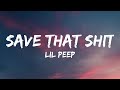 Lil Peep - Save That Shit (Lyrics)