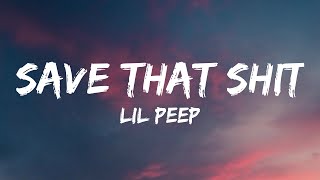Lil Peep - Save That Shit (Lyrics)