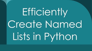 Efficiently Create Named Lists in Python