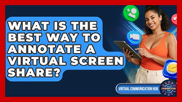 What Is The Best Way To Annotate A Virtual Screen Share? - Virtual Communication Hub