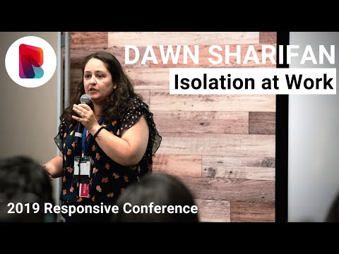 Dawn Sharifan on Isolation at Work | Responsive Conference 