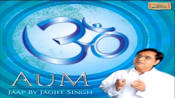 Om Chanting - Jagjit Singh | Aum Jaap | Jukebox | Devotional Song