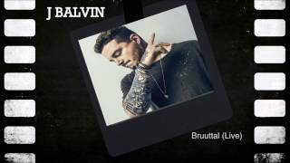 J Balvin - Bruuttal - Live At Medellin La Macarena