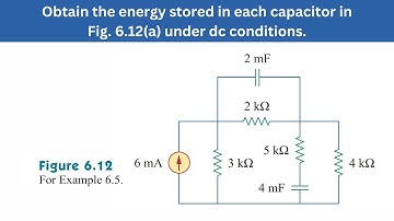 Example 6.5 | Obtain the energy stored in each capacitor in Fig. 6.12 | FEC 4th Edition