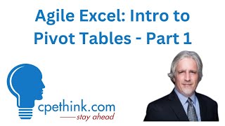 Agile Excel - Intro to Pivot Tables - Part 1 | Excel CPE on Cpethink.com