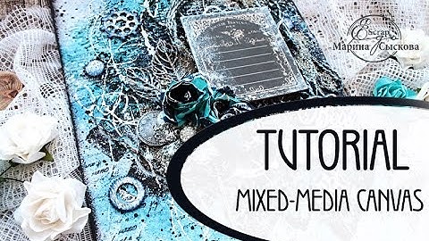 Tutorial Mixed-meida canvas / Мастер-класс Холст в стиле микс-медиа