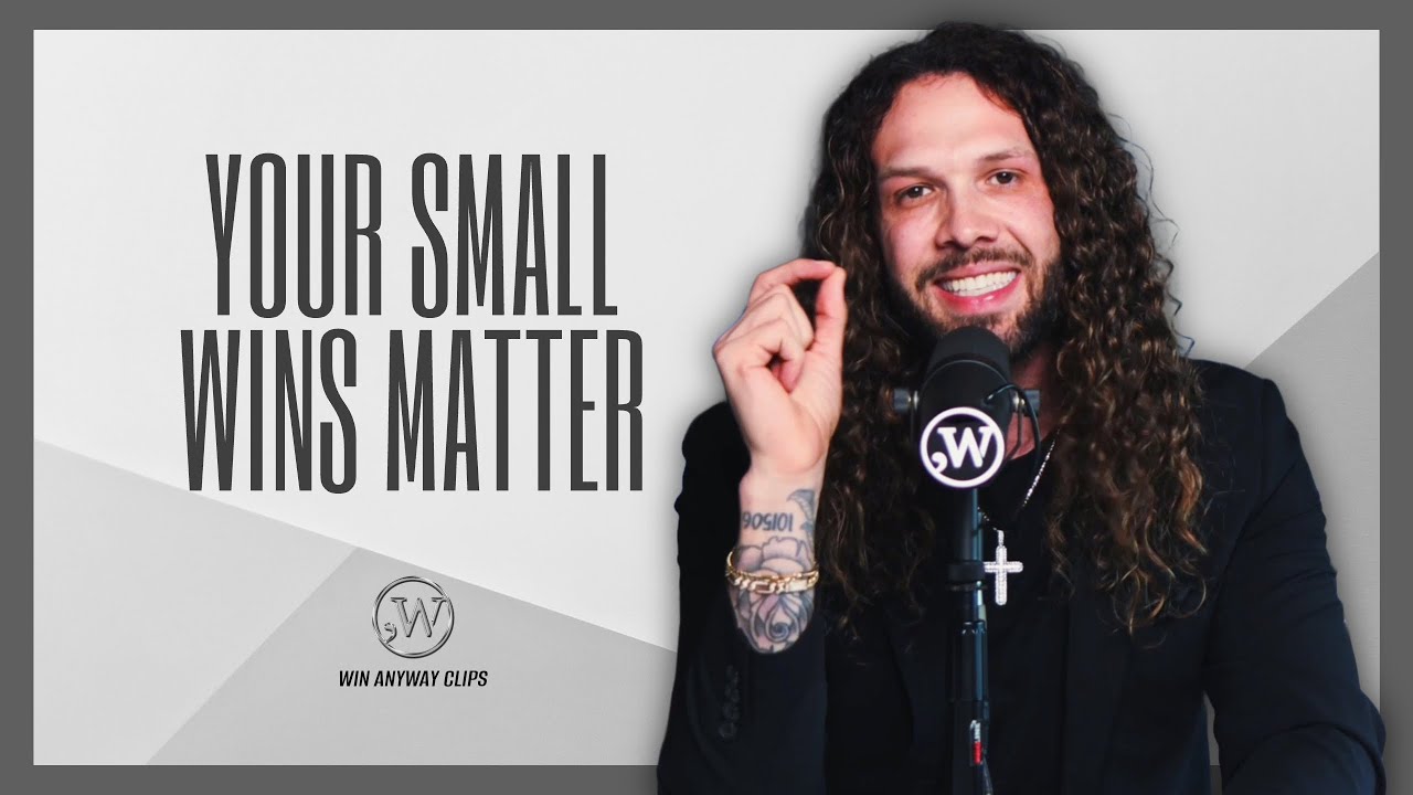 Small Wins Matter & Doing Your Part | Win Anyway Clips