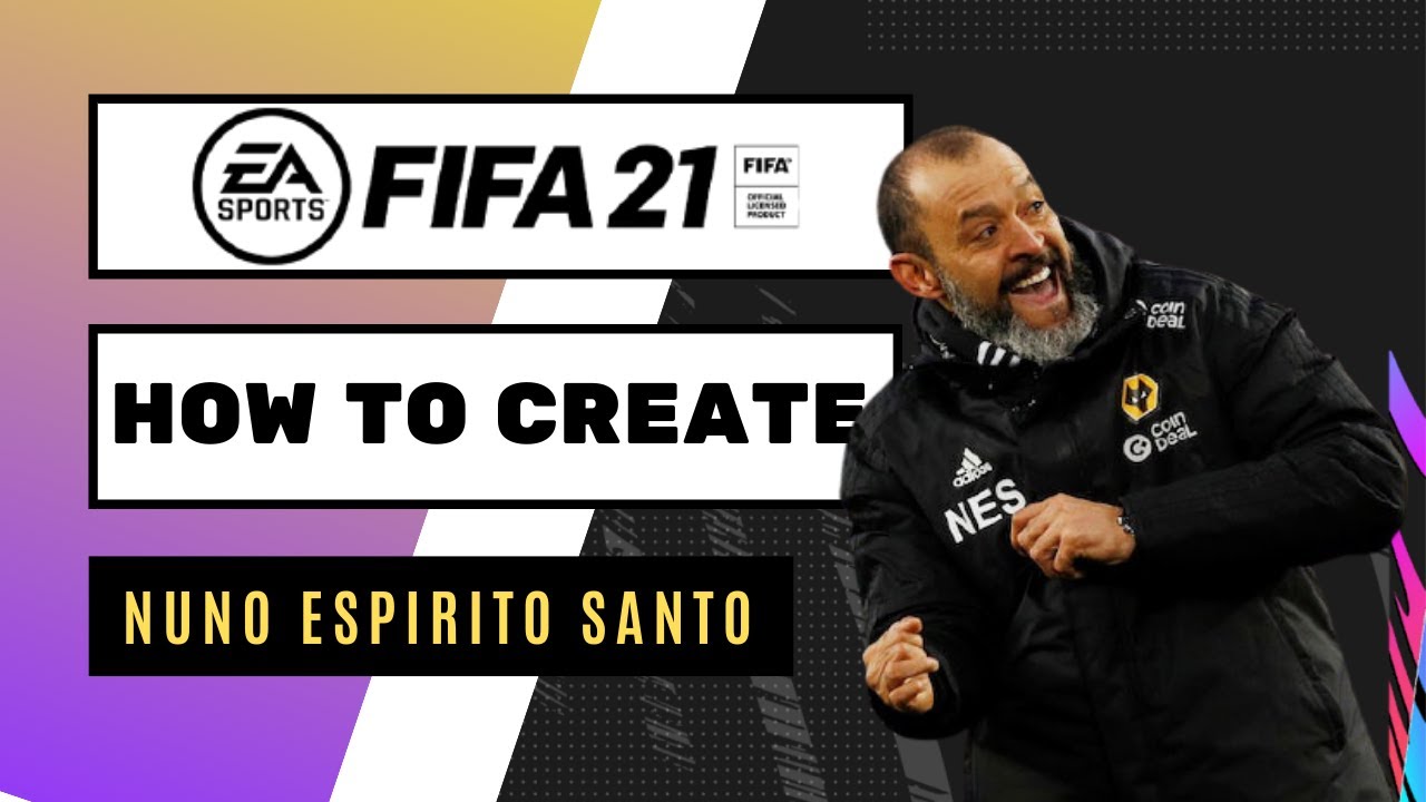 How To Create Nuno Espirito Santo Fifa 21 Lookalike For Career Mode Youtube