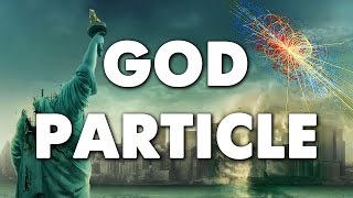 GOD PARTICLE (CLOVERFIELD 3) Theories