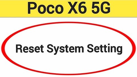 How to reset system setting, Poco X6 5G me system setting reset kaise karen