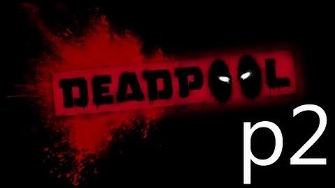 Deadpool Walkthrough Part 2 No Commentary 1080p HD Gameplay