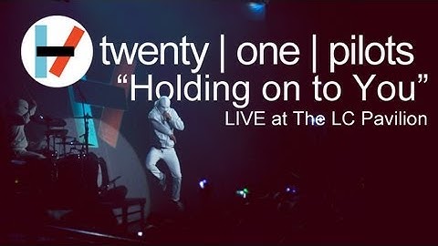 twenty one pilots: Holding On To You (LIVE)