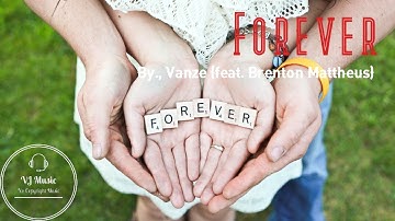 Vanze - Forever (feat. Brenton Mattheus) (VJ Music - No Copyright Music)