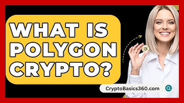 What Is Polygon Crypto? - CryptoBasics360.com