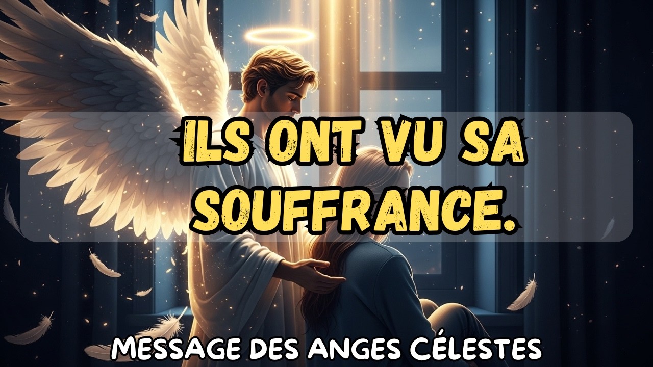 Sa souffrance n'est pas passée inaperçue : Le message des anges