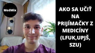 AKO SA UČIŤ NA PRIJÍMAČKY Z MEDICÍNY (LFUK, UPJŠ, SZU)