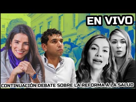 🔴 EN VIVO CONTINUACIÓN DEL DEBATE SOBRE LA REFORMA A LA SALUD - YouTube