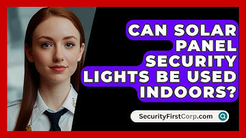 Can Solar Panel Security Lights Be Used Indoors? - SecurityFirstCorp.com