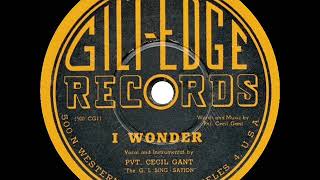 Video thumbnail of "1944 Pvt. Cecil Gant - I Wonder (#1 R&B hit)"