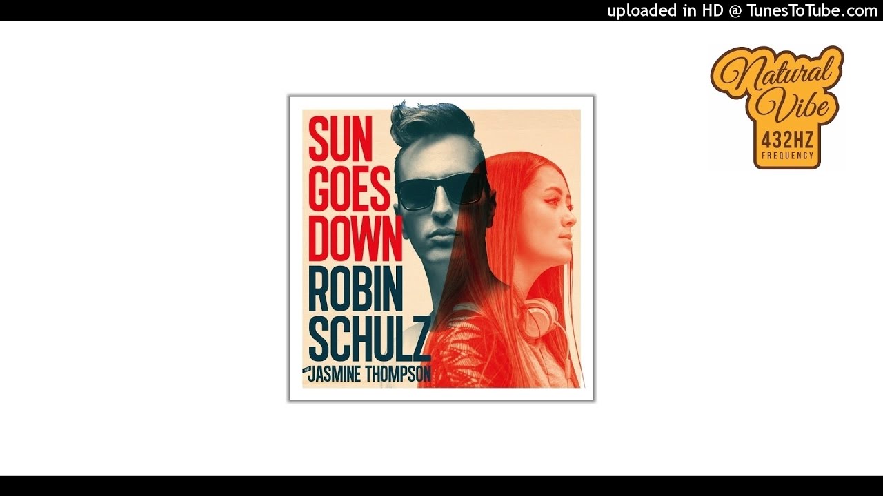 Robin Schulz Sun Goes Down (feat. Jasmine Thompson) 432hz YouTube Music Robin Schulz Sun Goes Down (feat. Jasmine Thompson) 432hz YouTube Music