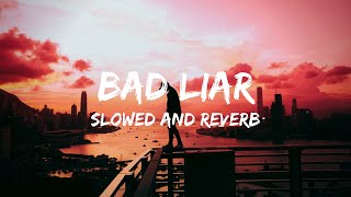 Imagine Dragons - Bad Liar | Slowed and Reverb | Use Headphones 🎧 | 3 a.m. Vibes